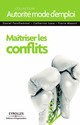 Maîtriser les conflits De Daniel Feisthammel et Pierre Massot - Editions d'Organisation
