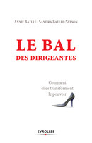 Le bal des dirigeantes De Annie Battle et Sandra Batlle-Nelson - Eyrolles