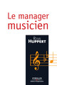 Le manager musicien De Remi Huppert - Editions d'Organisation