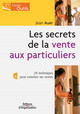 Les secrets de la vente aux particuliers De Jean T. Auer - Editions d'Organisation