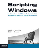 Scripting Windows De Antoine Habert et Cédric Bravo - Eyrolles