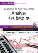 La gestion de projet par étapes - Analyse des besoins De Hugues Marchat - Editions d'Organisation