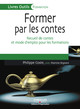 Former par les contes De Philippe Coste et Martine Bigeard - Editions d'Organisation