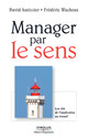 Manager par le sens De David Autissier et Frédéric Wacheux - Eyrolles