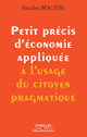 Petit précis d'économie appliquée à l'usage du citoyen pragmatique De Nicolas Bouzou - Editions d'Organisation