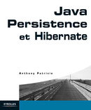 Java Persistence et Hibernate De Anthony Patricio - Eyrolles
