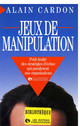 Jeux de manipulation De Alain Cardon - Editions d'Organisation