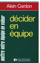 Décider en équipe De Alain Cardon - Editions d'Organisation