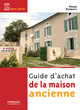Guide d'achat de la maison ancienne De Pierre Thiébaut - Eyrolles