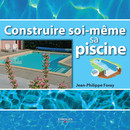 Construire soi-même sa piscine De Jean-Philippe Foray - Eyrolles