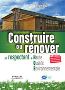 Construire ou rénover en respectant la Haute Qualité Environnementale De Brigitte Vu, Patrice Hernu et Nelly Olin - Eyrolles
