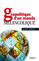 Géopolitique d'un monde mélancolique De Alain Simon - Eyrolles