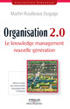 Organisation 2.0 De Martin Roulleaux-Dugage - Éditions d'Organisation