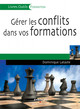 Gérer les conflits dans vos formations De Dominique Lataste - Editions d'Organisation