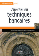 L'essentiel des techniques bancaires De Jean-Marc Béguin et Arnaud Bernard - Editions d'Organisation