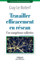 Travailler efficacement en réseau De Guy Le Boterf - Editions d'Organisation