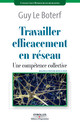 Travailler efficacement en réseau De Guy Le Boterf - Editions d'Organisation