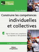 Construire les compétences individuelles et collectives De Guy Le Boterf - Editions d'Organisation