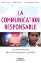 La communication responsable De Alice Audouin, Anne Courtois et Agnès Rambaud-Paquin - Editions d'Organisation