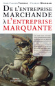 De l'entreprise marchande à l'entreprise marquante De Jean-Claude Thoenig et Charles Waldman - Editions d'Organisation