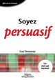 Soyez persuasif De Guy Desaunay - Editions d'Organisation