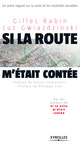 Si la route m'était contée... De Gilles Rabin et Luc Gwiazdzinski - Eyrolles