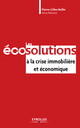 Les éco-solutions à la crise immobilière et économique De Pierre-Gilles Bellin - Eyrolles