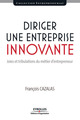 Diriger une entreprise innovante De Francois Cazalas - Editions d'Organisation