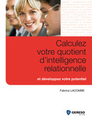 Calculez votre quotient d'intelligence relationnelle De Fabrice Lacombe - Gereso