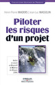 Piloter les risques d'un projet De Henri-Pierre Maders et Jean-Luc Masselin - Editions d'Organisation