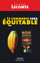 Le commerce sera équitable De Tristan Lecomte - Editions d'Organisation