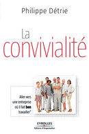 La convivialité De Philippe Détrie - Editions d'Organisation