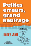 Petites erreurs, grand naufrage De Henry Lang - Editions d'Organisation