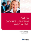 L'art de conclure une vente avec la PNL De Catherine Aymard et Jean Laplante - Gereso