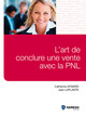 L'art de conclure une vente avec la PNL De Catherine Aymard et Jean Laplante - Gereso