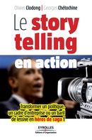 Le storytelling en action De Olivier Clodong et Georges Chétochine - Editions d'Organisation