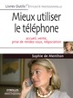Mieux utiliser le téléphone De Sophie de Menthon - Editions d'Organisation
