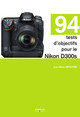 94 tests d'objectifs pour le Nikon D300s De Jean-Marie Sepulchre - Éditions Eyrolles