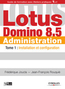 Lotus Domino 8.5 Administration - Tome 1 De Frédérique Joucla et Jean-Francois Rouquié - Eyrolles