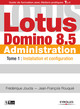 Lotus Domino 8.5 Administration - Tome 1 De Frédérique Joucla et Jean-Francois Rouquié - Eyrolles