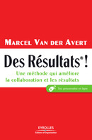 Des résultats ! De Marcel Van der Avert - Editions d'Organisation