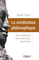 La méditation philosophique De Xavier Pavie - Eyrolles