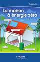 La maison à énergie zéro De Brigitte Vu - Eyrolles