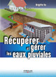 Récupérer et gérer les eaux pluviales De Brigitte Vu - Eyrolles