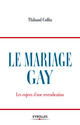 Le mariage gay De Thibaud Collin - Eyrolles