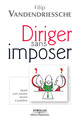 Diriger sans imposer De Filip Vandendriessche - Editions d'Organisation