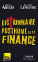 Dictionnaire posthume de la finance De David Abiker et Evariste Lefeuvre - Editions d'Organisation