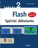 Flash - Spécial débutants - Mis à jour avec Flash CS4 De Mathieu Lavant - Eyrolles