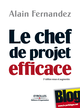 Le chef de projet efficace De Alain Fernandez - Editions d'Organisation