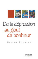 De la dépression au goût du bonheur De Hélène Roubeix - Eyrolles